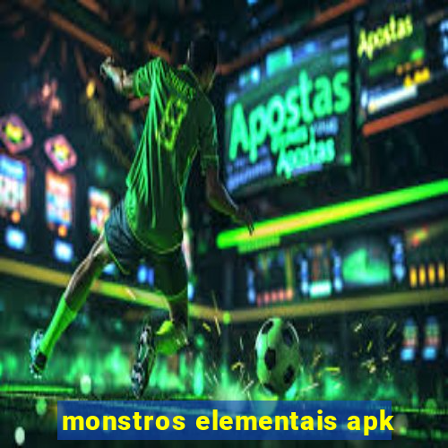 monstros elementais apk